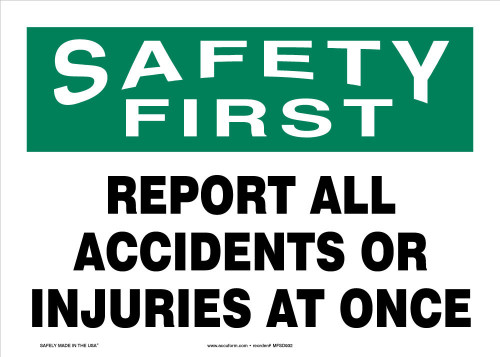 OSHA Safety First Safety Sign: Report All Accidents Or Injuries At Once 10" x 14" Dura-Plastic 1/Each - MFSD932XT