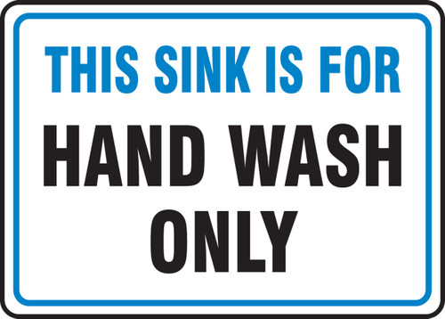 Safety Sign: This Sink Is For Hand Wash Only 7" x 10" Adhesive Dura-Vinyl 1/Each - MFSY502XV