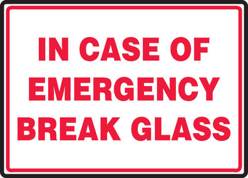 Safety Sign: In Case of Emergency Break Glass 10" x 14" Adhesive Dura-Vinyl 1/Each - MFXG925XV