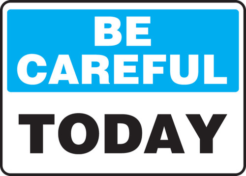 Safety Incentive Sign: Be Careful Today 10" x 14" Accu-Shield 1/Each - MGNF513XP