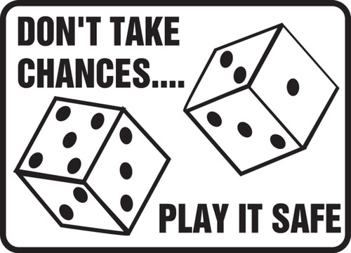 Safety Sign: Don't Take Chances - Play It Safe 10" x 14" Dura-Fiberglass 1/Each - MGNF520XF