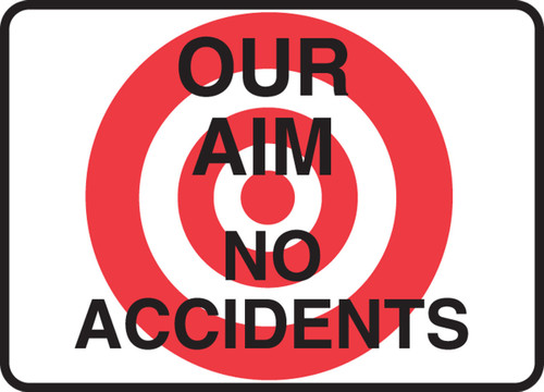 Safety Sign: Our Aim - No Accidents 10" x 14" Adhesive Vinyl 1/Each - MGNF522VS