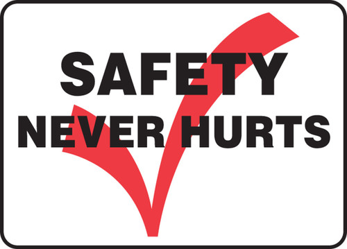 Safety Sign: Safety Never Hurts 10" x 14" Aluma-Lite 1/Each - MGNF528XL