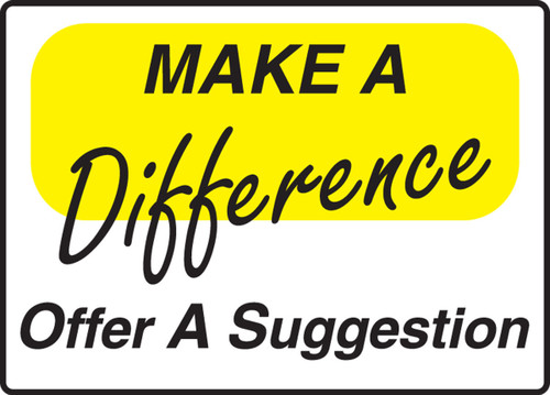 Safety Sign: Make A Difference - Offer A Suggestion 10" x 14" Plastic 1/Each - MGNF564VP