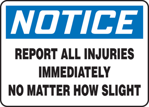 OSHA Notice Safety Sign: Report All Injuries Immediately No Matter How Slight 7" x 10" Adhesive Dura-Vinyl 1/Each - MGNF863XV