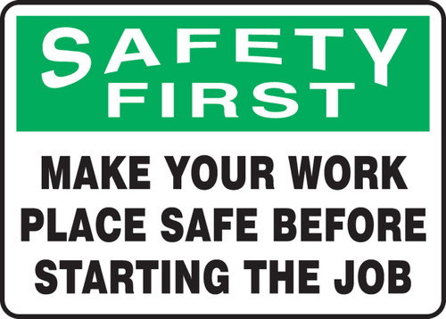 OSHA Safety First Safety Sign: Make Your Work Place Safe Before Starting The Job 10" x 14" Aluminum 1/Each - MGNF900VA