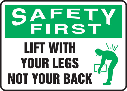 OSHA Safety First Safety Sign: Lift With Your Legs Not your Back 10" x 14" Adhesive Vinyl 1/Each - MGNF906VS