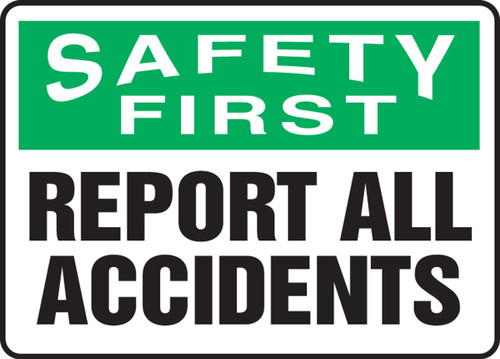 OSHA Safety First Safety Sign: Report All Accidents 10" x 14" Dura-Plastic 1/Each - MGNF908XT