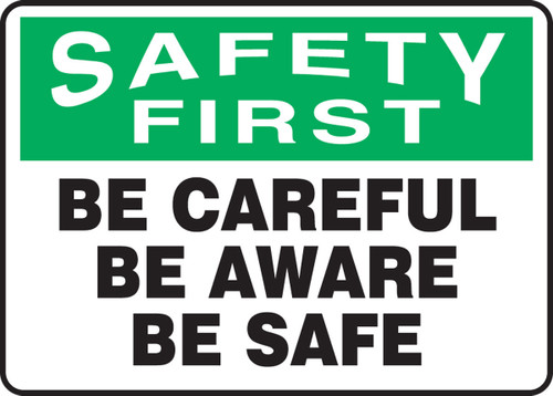 OSHA Safety First Safety Sign: Be Careful - Be Aware - Be Safe 10" x 14" Adhesive Vinyl 1/Each - MGNF909VS