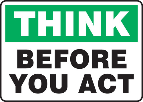 Safety Sign: Think Before You Act 10" x 14" Aluma-Lite 1/Each - MGNF921XL