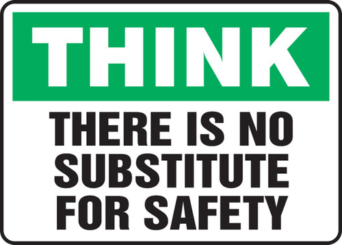 Think Safety Sign: There Is No Substitute For Safety 10" x 14" Aluminum 1/Each - MGNF927VA