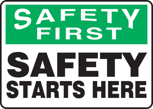 OSHA Safety First Safety Sign: Safety Starts Here 10" x 14" Dura-Plastic 1/Each - MGNF952XT