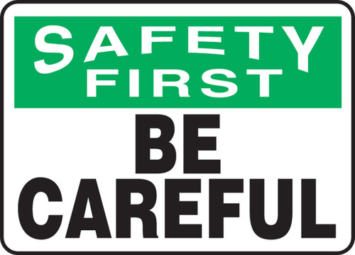 OSHA Safety First Safety Sign: Be Careful 7" x 10" Plastic - MGNF954VP