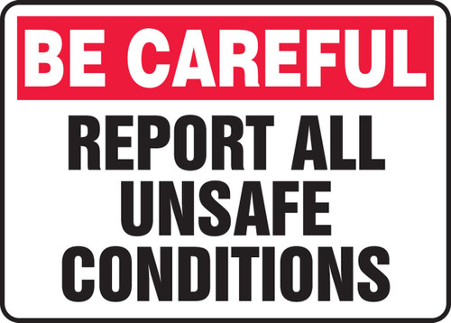 OSHA Be Careful Safety Sign: Report All Unsafe Conditions 10" x 14" Adhesive Vinyl 1/Each - MGNF970VS