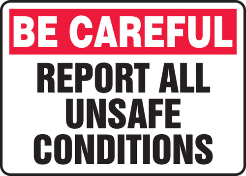 OSHA Be Careful Safety Sign: Report All Unsafe Conditions 10" x 14" Adhesive Dura-Vinyl 1/Each - MGNF970XV