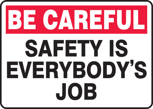 Safety Sign: Be Careful - Safety Is Everybody's Job 10" x 14" Adhesive Vinyl 1/Each - MGNF972VS