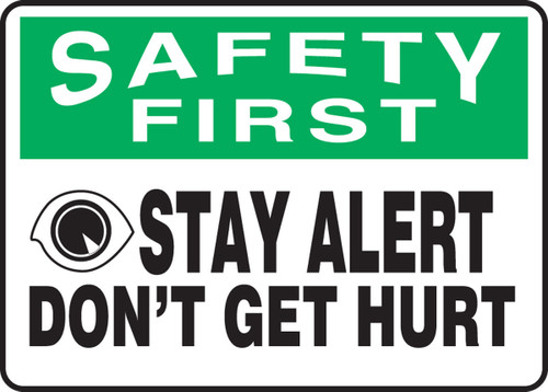 OSHA Safety First Safety Sign: Stay Alert - Don't Get Hurt 7" x 10" Aluminum 1/Each - MGNF975VA