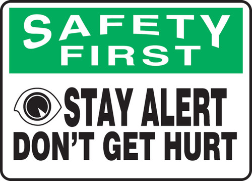 OSHA Safety First Safety Sign: Stay Alert - Don't Get Hurt 7" x 10" Adhesive Dura-Vinyl 1/Each - MGNF975XV