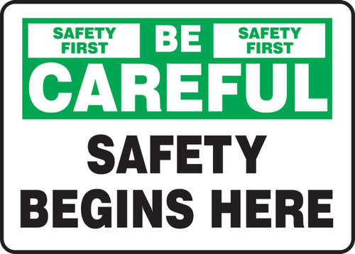 Safety Sign: Be Careful - Safety Begins Here 10" x 14" Aluminum 1/Each - MGNF978VA