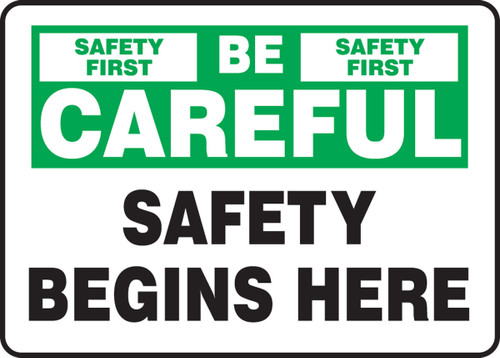 Safety Sign: Be Careful - Safety Begins Here 7" x 10" Dura-Plastic 1/Each - MGNF979XT