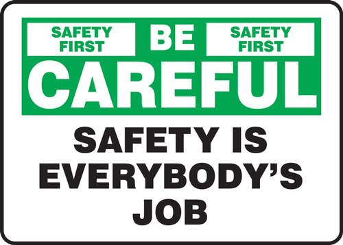 Safety Sign: Be Careful - Safety Is Everybody's Job 10" x 14" Aluminum 1/Each - MGNF981VA