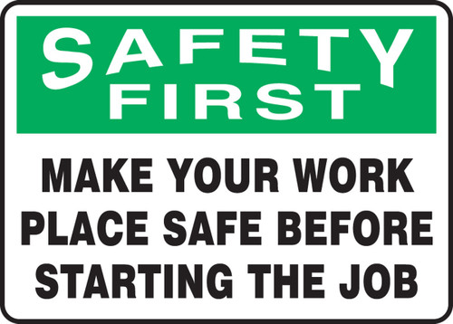 OSHA Safety First Safety Sign: Make Your Work Place Safe Before Starting The Job 7" x 10" Dura-Fiberglass 1/Each - MGNF988XF