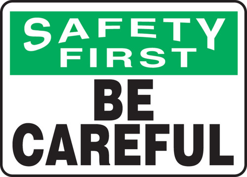 OSHA Safety First Safety Sign: Be Careful English 10" x 14" Dura-Fiberglass 1/Each - MGNF993XF