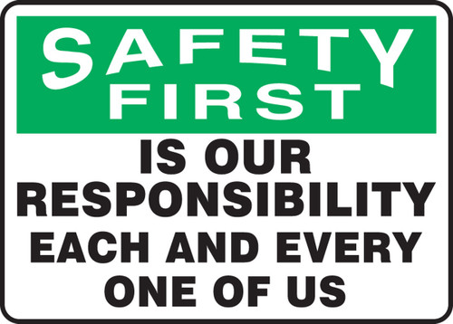 OSHA Safety First Safety Sign: Is Our Responsibility - Each And Every One Of Us 7" x 10" Aluma-Lite 1/Each - MGNF994XL