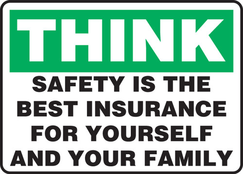 Think Safety Sign: Safety Is The Best Insurance For Yourself And Your Family 10" x 14" Adhesive Dura-Vinyl 1/Each - MGSH903XV