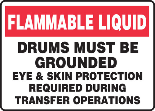 Safety Sign: Flammable Liquid - Drums Must Be Grounded - Eye & Skin Protection Required During Transfer Operations 10" x 14" Aluminum 1/Each - MHCM505VA