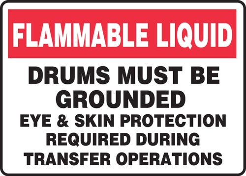 Safety Sign: Flammable Liquid - Drums Must Be Grounded - Eye & Skin Protection Required During Transfer Operations 10" x 14" Plastic 1/Each - MHCM505VP