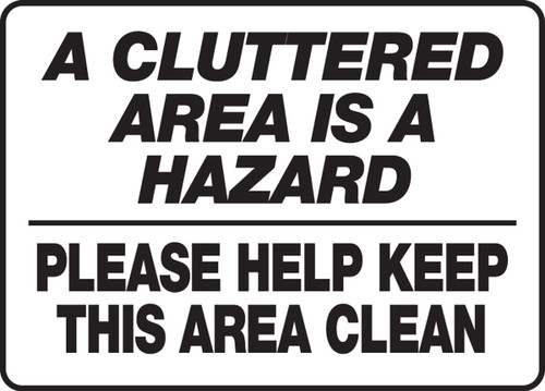 Safety Sign: A Clutter Area Is A Hazard - Please Help Keep This Area Clean 10" x 14" Dura-Plastic 1/Each - MHSK510XT