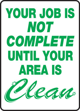 Safety Sign: Your Job Is Not Done Until Your Area Is Clean 14" x 10" Aluma-Lite 1/Each - MHSK538XL