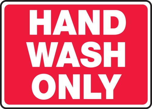 Safety Sign: Hand Wash Only 10" x 14" Adhesive Dura-Vinyl 1/Each - MHSK547XV