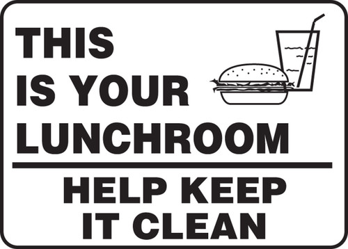 Safety Sign: This Is Your Lunchroom - Help Keep It Clean 7" x 10" Aluminum 1/Each - MHSK560VA