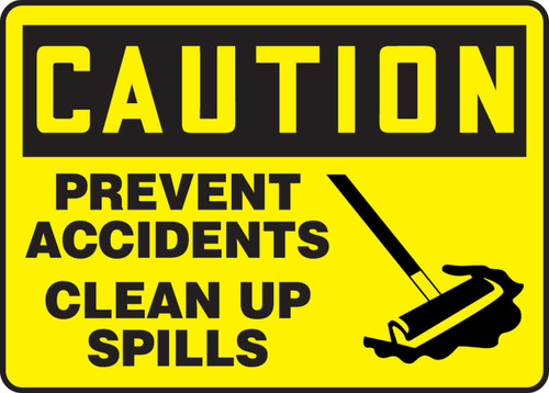 OSHA Caution Safety Sign: Prevent Accidents - Clean Up Spills 7" x 10" Plastic 1/Each - MHSK601VP