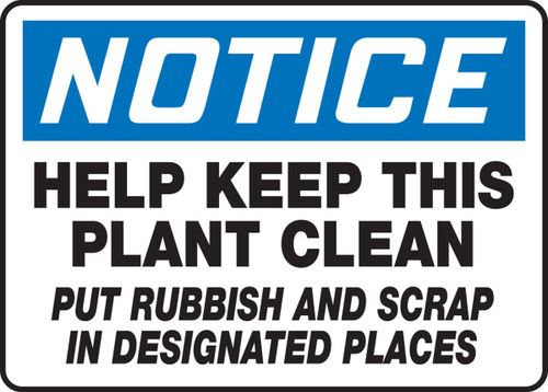 OSHA Notice Safety Sign: Help Keep This Plant Clean - Put Rubbish And Scrap In Designated Places 10" x 14" Dura-Plastic 1/Each - MHSK804XT