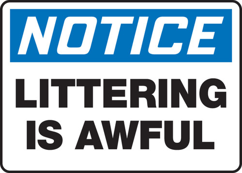 OSHA Notice Safety Sign: Littering Is Awful 10" x 14" Adhesive Vinyl 1/Each - MHSK832VS