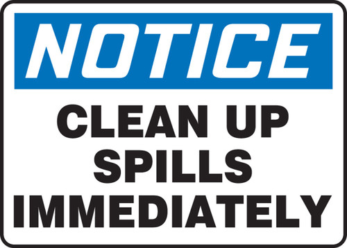 OSHA Notice Safety Sign: Clean Up Spills Immediately 10" x 14" Plastic 1/Each - MHSK834VP