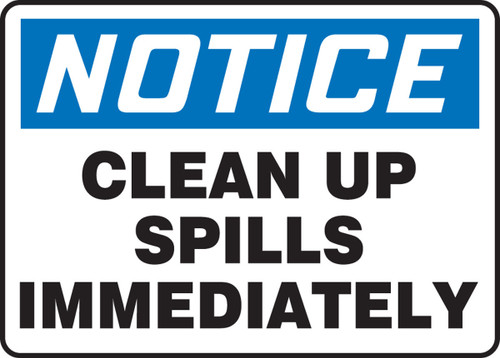 OSHA Notice Safety Sign: Clean Up Spills Immediately 10" x 14" Dura-Plastic 1/Each - MHSK834XT