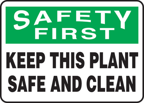 OSHA Safety First Safety Sign: Keep This Plant Safe And Clean 10" x 14" Dura-Plastic 1/Each - MHSK906XT