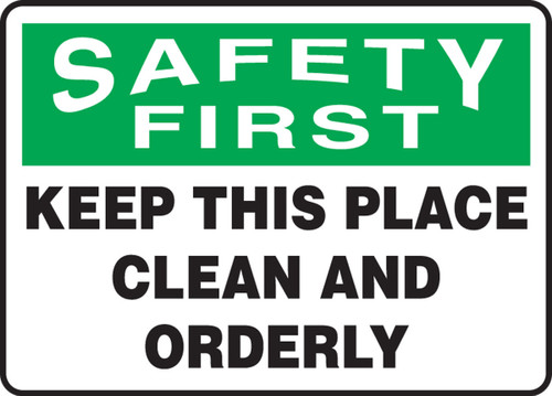 OSHA Safety First Safety Sign: Keep This Place Clean And Orderly 10" x 14" Adhesive Vinyl 1/Each - MHSK908VS