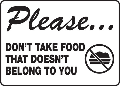 Safety Sign: Please Don't Take Food That Doesn't Belong To You 10" x 14" Adhesive Vinyl 1/Each - MHSK909VS