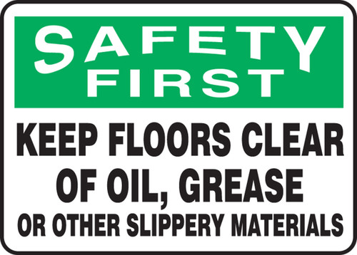 OSHA Safety First Safety Sign: Keep Floors Clear Of Oil, Grease, Or Slippery Material 10" x 14" Adhesive Vinyl 1/Each - MHSK952VS
