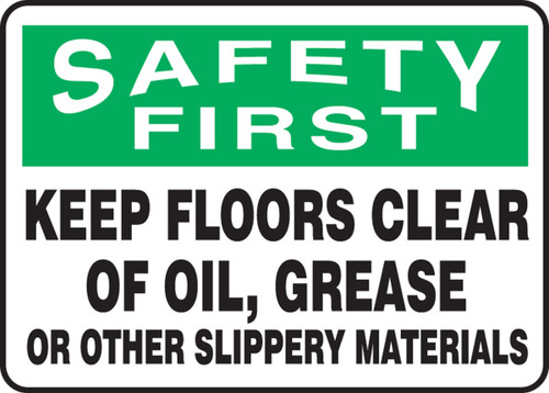 OSHA Safety First Safety Sign: Keep Floors Clear Of Oil, Grease, Or Slippery Material 10" x 14" Accu-Shield 1/Each - MHSK952XP