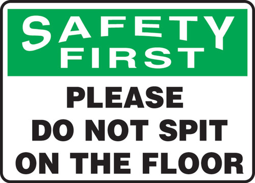 OSHA Safety First Safety Sign: Please Do Not Spit On The Floor 10" x 14" Adhesive Vinyl 1/Each - MHSK953VS