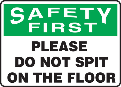 OSHA Safety First Safety Sign: Please Do Not Spit On The Floor 10" x 14" Accu-Shield 1/Each - MHSK953XP