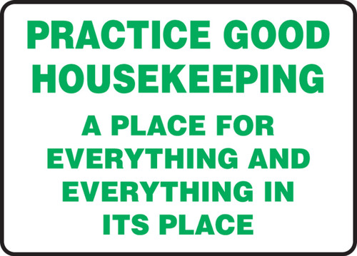 Safety Sign: Pratice Good Housekeeping - A Place For Everything And Everything In Its Place 10" x 14" Adhesive Vinyl 1/Each - MHSK961VS