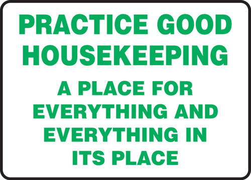 Safety Sign: Pratice Good Housekeeping - A Place For Everything And Everything In Its Place 10" x 14" Accu-Shield 1/Each - MHSK961XP