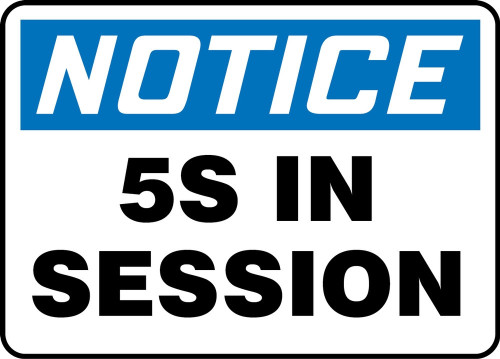 OSHA Notice Safety Sign: 5S In Session 10" x 14" Dura-Fiberglass 1/Each - MLEN700XF